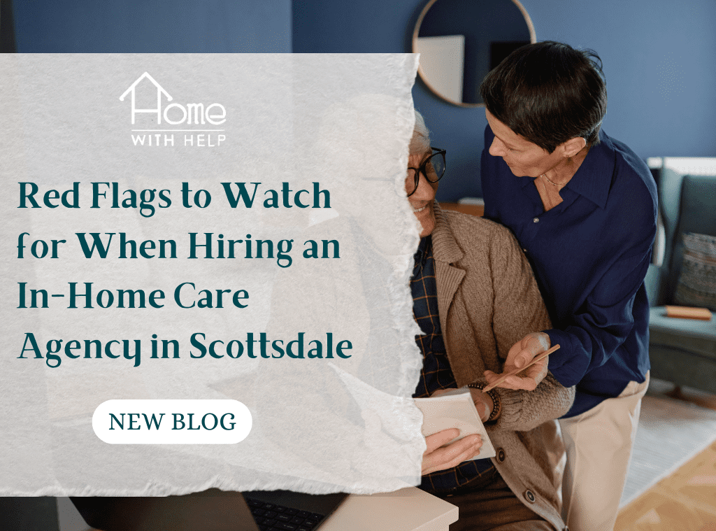 Red Flags to Watch for When Hiring an In-Home Care Agency in Scottsdale