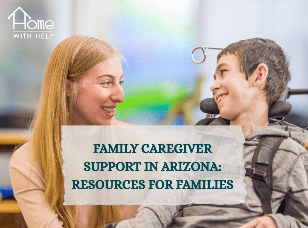 Family Caregiver Support in Arizona Resources for Families